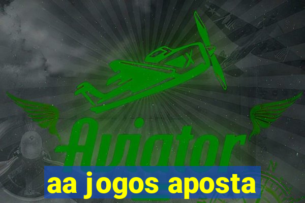 aa jogos aposta